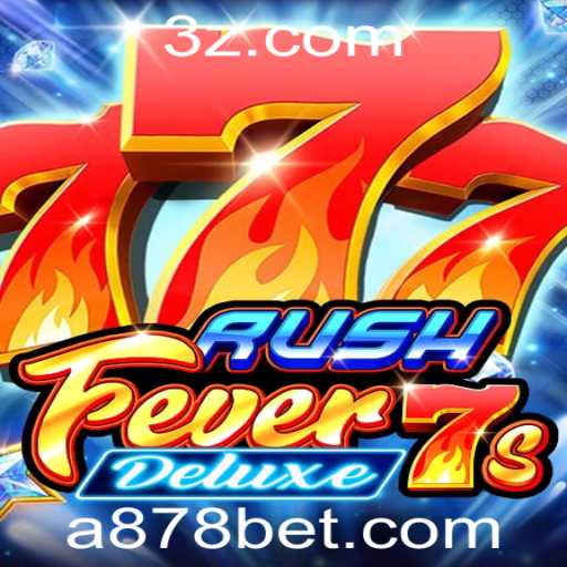 Descubra o Mundo Empolgante de RushFever7sDeluxe no a878bet